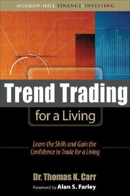 Trend Trading for a Living: Learn the Skills and Gain the