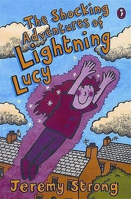 Shocking Adventures Of Lightning Lucy by Jeremy Strong | Goodreads
