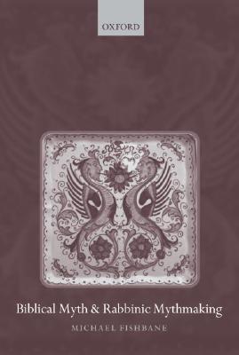 Biblical Myth and Rabbinic Mythmaking book cover