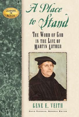 A Place to Stand: The Word of God in the Life of Martin Luther