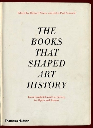 The Books that Shaped Art History: From Gombrich and Greenberg to Alpers and Krauss
