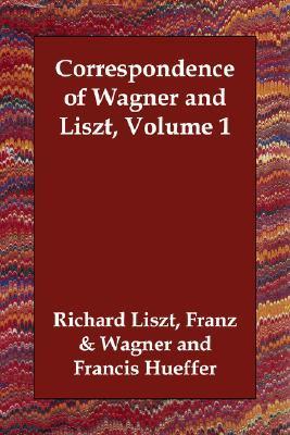 Correspondence of Wagner and Liszt book cover
