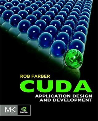 CUDA Application Design and Development by Rob Farber | Goodreads