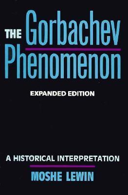 The Gorbachev Phenomenon: A Historical Interpretation