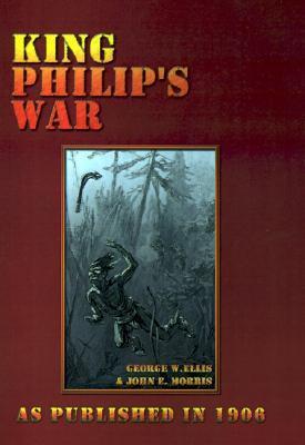 King Philip's War by George Washington Ellis | Goodreads