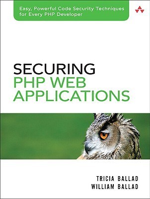 Securing PHP Web Applications by Tricia Ballad | Goodreads