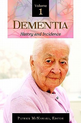 Dementia [3 volumes]: 3 volumes by Patrick McNamara | Goodreads