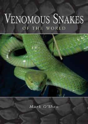 Venomous Snakes of the World by Mark O'Shea | Goodreads
