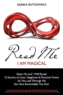 Cover of Read Me - I Am Magical: Open Me and I Will Reveal 12 Secrets to Love, Happiness & Personal Power. As You Leaf Through Me See How Remarkable You Feel