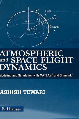 Atmospheric and Space Flight Dynamics: Modeling and Simulation with ...