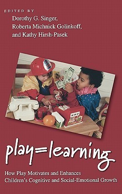 Play = Learning: How Play Motivates and Enhances Children's Cognitive and Social-Emotional Growth