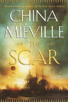 The Scar (New Crobuzon, #2)