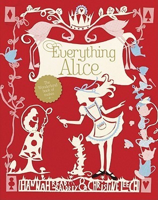 Everything Alice: The Wonderland Book of Makes & Bakes
