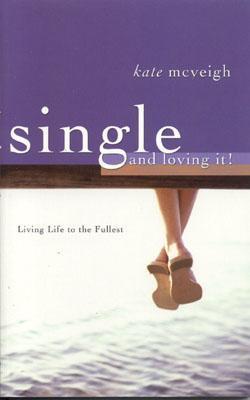 Single and Loving It: Living Life to the Fullest by Kate McVeigh