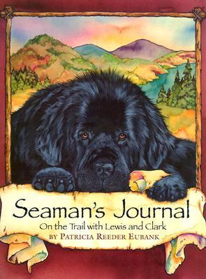 Seaman's Journal: On the Trail With Lewis and Clark