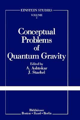 Conceptual Problems of Quantum Gravity by Abhay Ashtekar | Goodreads