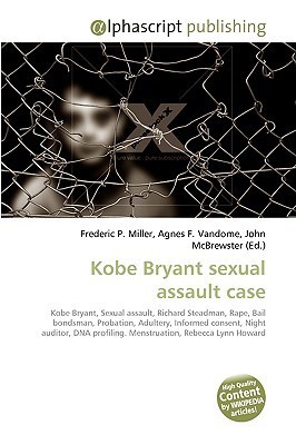 Kobe Bryant Sexual Assault Case by Frederic P. Miller | Goodreads