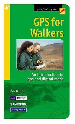 GPS for Walkers: An Introduction to Gps,Digital Maps and Geocaching by ...