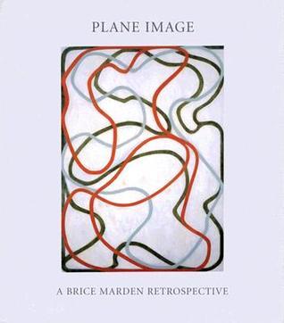 Plane Image: A Brice Marden Retrospective by Gary Garrels | Goodreads