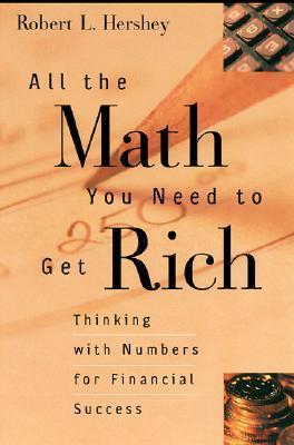 All the Math You Need to Get Rich: Thinking with Numbers for Financial ...