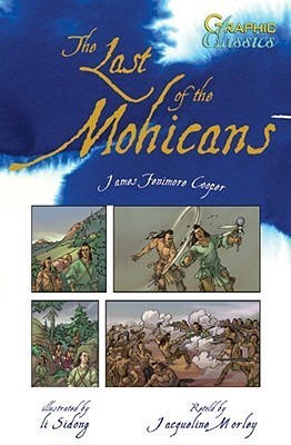 The Last of the Mohicans (Graphic Classics) by Tom Ratliff | Goodreads