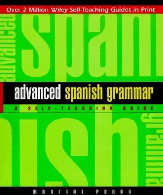 Advanced Topics Spanish Advanced Spanish Grammar: A Self-Teaching Guide, Second Edition by ...