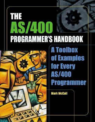 The AS/400 Programmer's Handbook: A Toolbox of Examples for Every AS ...