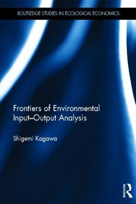 Frontiers of Environmental Input-Output Analysis by Shigemi Kagawa ...