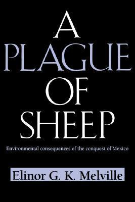 A Plague of Sheep: Environmental Consequences of the Conquest of Mexico