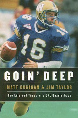 Goin' Deep: The Life and Times of a CFL Quarterback