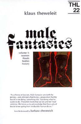 Male Fantasies: Volume 1: Women, Floods, Bodies, History