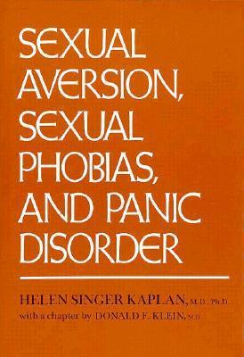 Sexual Aversion, Sexual Phobias, and Panic Disorders by Helen Singer