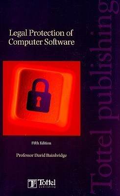 Legal Protection of Computer Software by David I. Bainbridge | Goodreads