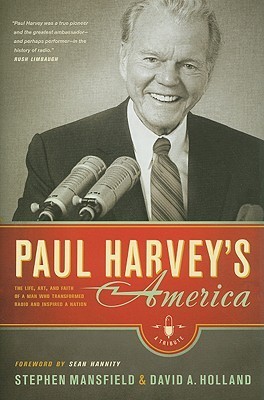 Paul Harvey's America: The Life, Art, and Faith of a Man Who Transformed Radio and Inspired a Nation