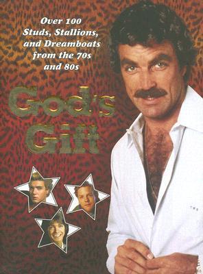God's Gift: Over 100 Studs, Stallions and Dreamboats from the 70s and 80s  by Lucie Cave | Goodreads