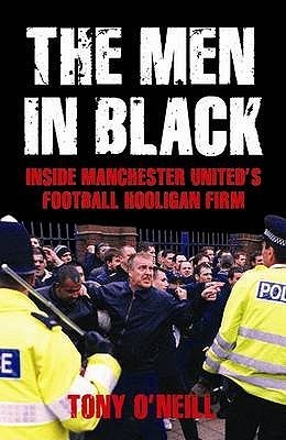 The Men in Black: Inside Manchester United's Football Hooligan Firm