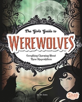 The Girl's Guide to Werewolves (Snap: The Girl's Guide to)
