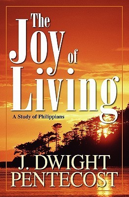 The Joy of Living: A Study of Philippians