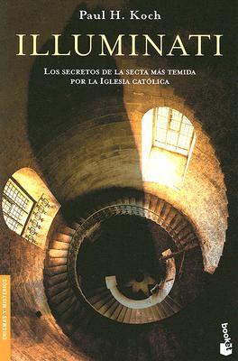 Illuminati: Los secretos mas temidos de la secta mas temida por la iglesia catolica