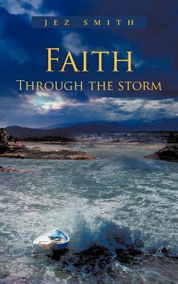 Faith - Through the Storm by Jez Smith | Goodreads