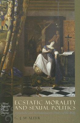 Ecstatic Morality and Sexual Politics: A Catholic and Antitotalitarian