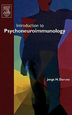 Introduction to Psychoneuroimmunology by Jorge H. Daruna | Goodreads
