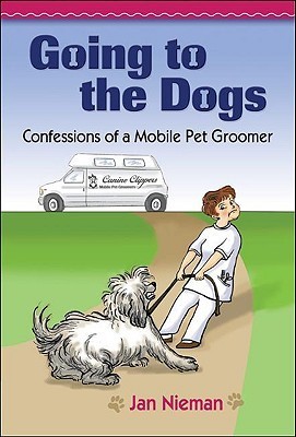 Picture of Going to the Dogs: Confessions of a Mobile Pet Groomer by Jan Nieman ...