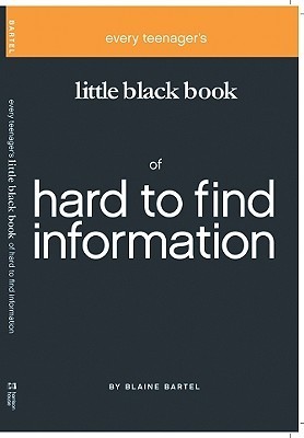 Every Teenager's Little Black Book of Hard to Find Information by
