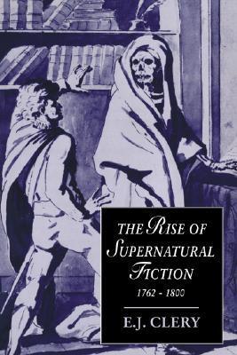 The Rise of Supernatural Fiction, 1762-1800 book cover