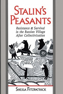 Stalin's Peasants: Resistance and Survival in the Russian Village after Collectivization
