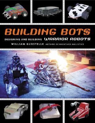 Building Bots: Designing and Building Warrior Robots by William ...