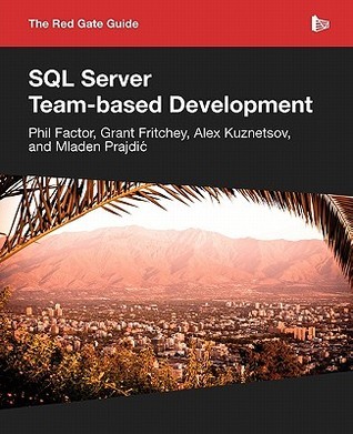 The Red Gate Guide to SQL Server Team-based Development by Phil Factor ...