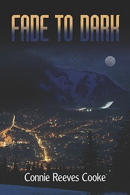 Fade to Dark by Connie Reeves Cooke | Goodreads