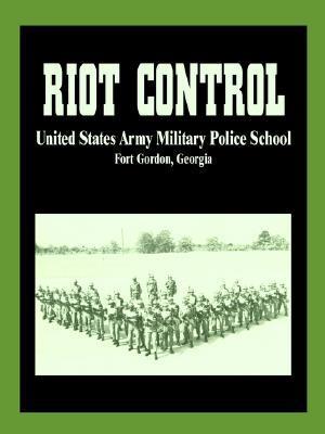 Riot Control Doc Riot Control by U.S. Army Military Police School | Goodreads